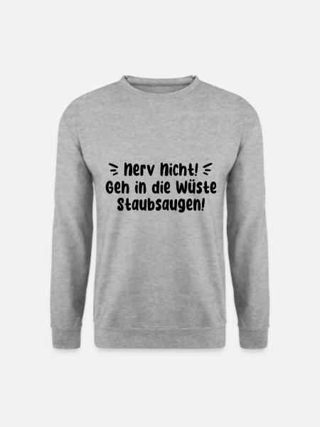 NERV NICHT SARKASMUS SPRUCH GEH WÜSTE STAUBSAUGEN - Unisex Pullover - Weißgrau meliert