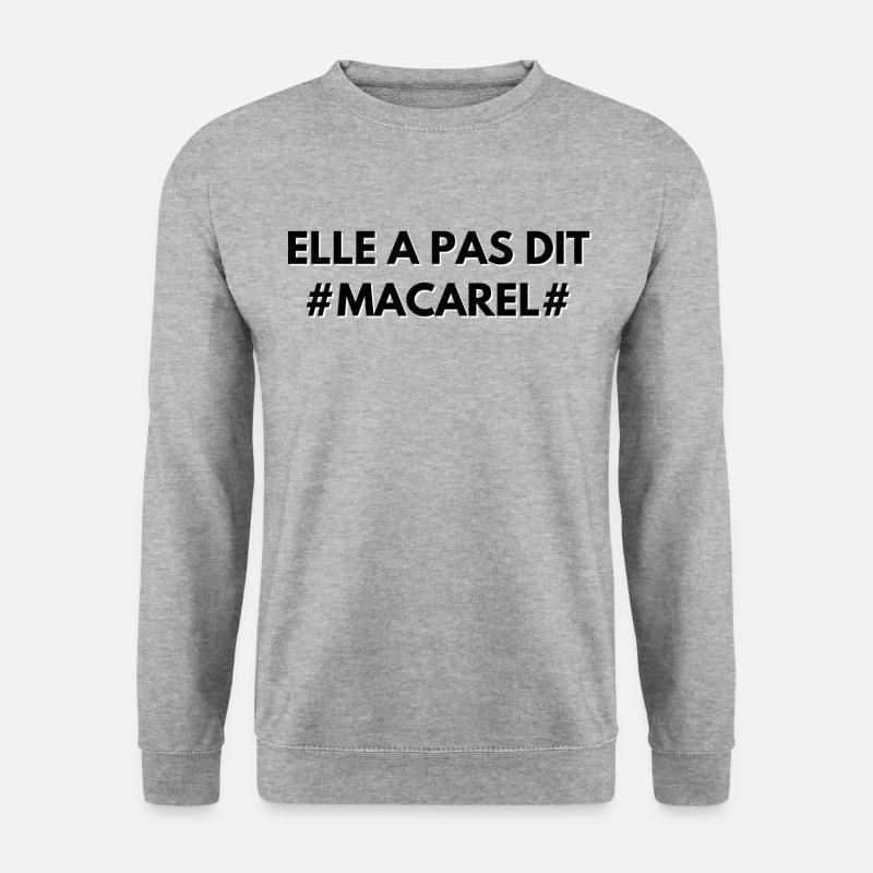 Elle a pas dit macarel - Sweat-shirt Unisexe - gris chiné