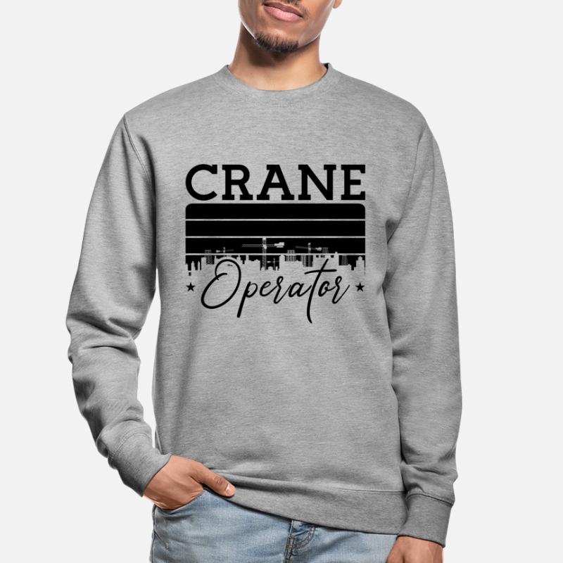 Crane Operator Construction Worker Work Crane Gift Idea Unisex Sweatshirt