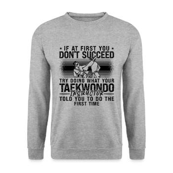 Si au début vous ne réussissez pas le combattant de taekwondo - Sweat-shirt Unisexe - gris chiné - Devant - Alina (178cm) & Michal (187cm)