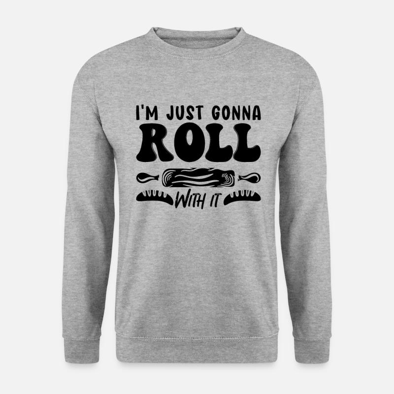 Je vais juste rouler Baker Bakery Cake Bakery Chef - Sweat-shirt Unisexe - gris chiné