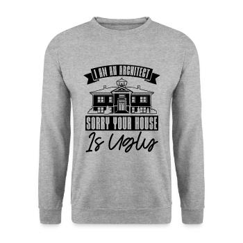 Sorry Your House Architect Architects Architecture - Unisex Sweatshirt - salt & pepper - Front - Alina (178cm) & Michal (187cm)
