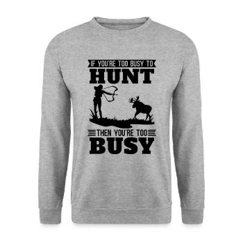 If You're Too Busy To Bowhunting Bowhunt Bowhunter - Unisex Sweatshirt - salt & pepper - Front - Alina (178cm) & Michal (187cm)