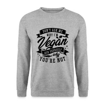 Ne me demandez pas pourquoi le véganisme est un amateur végétalien à base de plantes - Sweat-shirt Unisexe - gris chiné - Devant - Alina (178cm) & Michal (187cm)