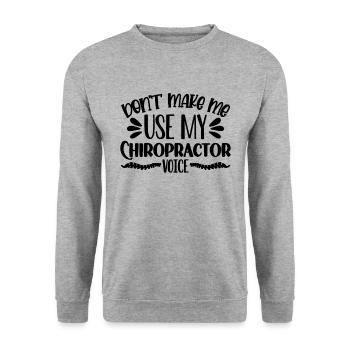 Don't Make Me Use Chiropractic Chiro Chiropractor - Unisex Sweatshirt - salt & pepper - Front - Alina (178cm) & Michal (187cm)