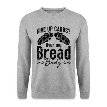 Give Up Carbs Over Healthy Eating Low Carb Eating - Unisex Sweatshirt - salt & pepper - Front - Alina (178cm) & Michal (187cm)