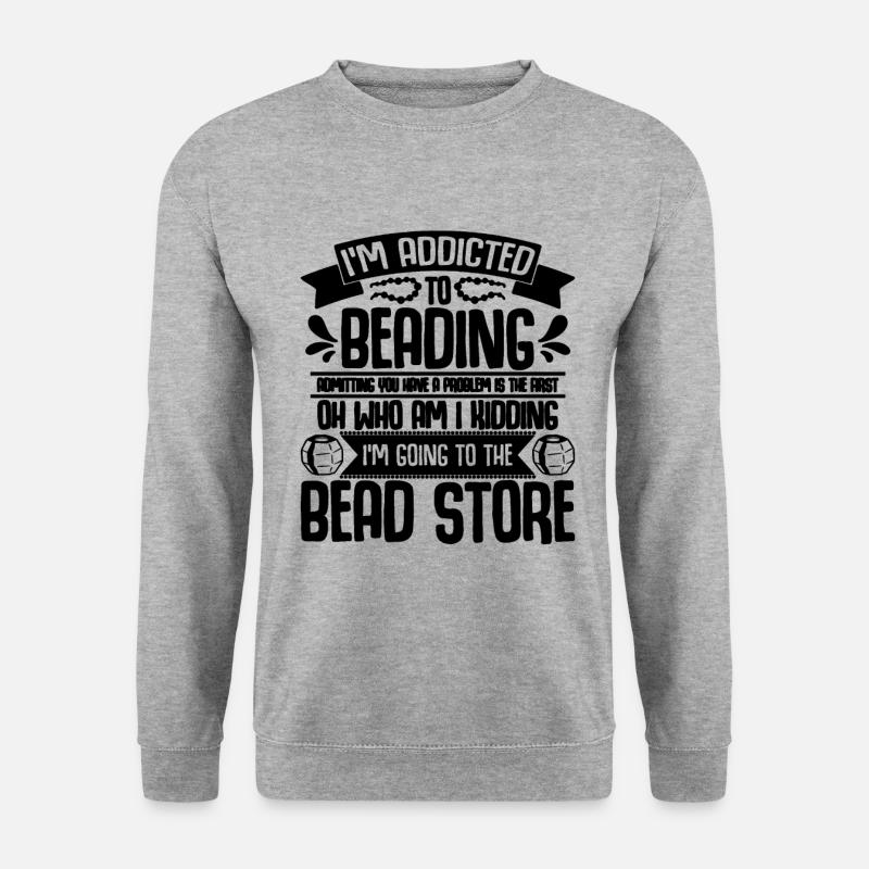 I'm Addicted To Beading Crafts Beadworker Beader - Unisex Pullover - Weißgrau meliert