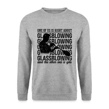 One Of Us Is Right About Glass Craft Glassblower - Unisex Sweatshirt - salt & pepper - Front - Alina (178cm) & Michal (187cm)