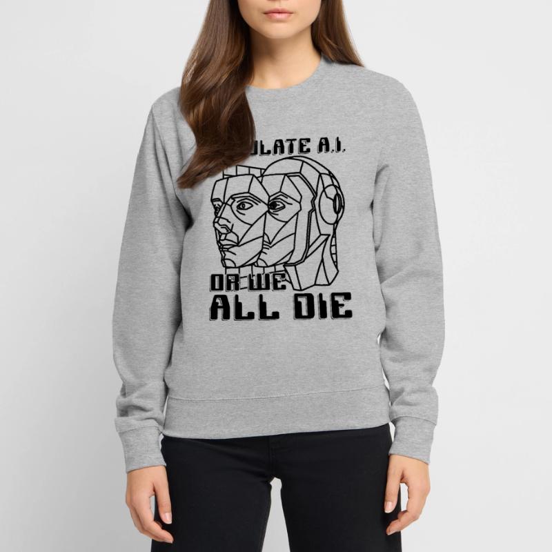 Regulate A.I Or We All Die Data Science Robotics Unisex Pullover