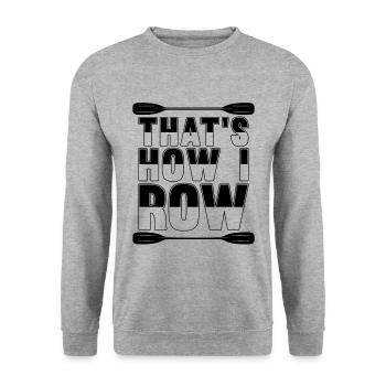 That's How I Row Rowing Boating Water Sports Rower - Unisex Sweatshirt - salt & pepper - Front - Alina (178cm) & Michal (187cm)
