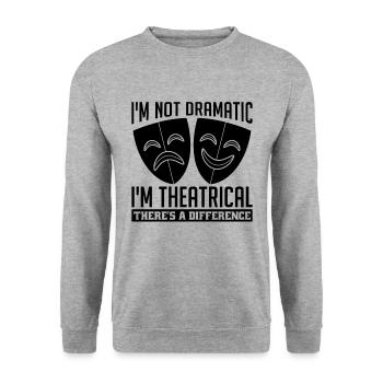 Je ne suis pas dramatique Je suis un amant de Broadway Acteur de théâtre - Sweat-shirt Unisexe - gris chiné - Devant - Alina (178cm) & Michal (187cm)