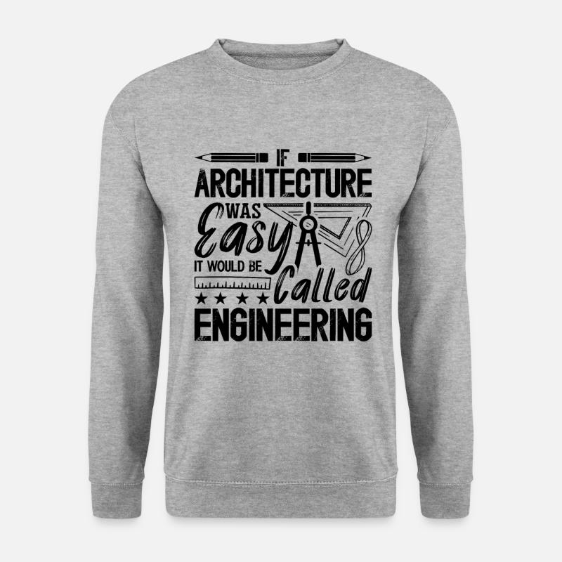 If Architecture Was Easy Architectural Architects - Unisex Sweatshirt - salt & pepper