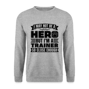 I May Not Be A Hero Dog Training Animal Trainers - Unisex Pullover - Weißgrau meliert - Vorne - Alina (178cm) & Michal (187cm)