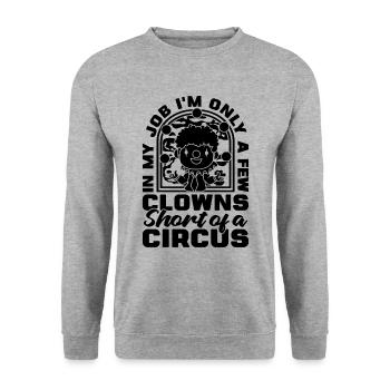 Dans mon travail, je ne suis qu’un personnel de cirque Clowns de cirque - Sweat-shirt Unisexe - gris chiné - Devant - Alina (178cm) & Michal (187cm)