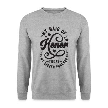 My Maid Of Honor Today My Sister Bachelorette - Unisex Pullover - Weißgrau meliert - Vorne - Alina (178cm) & Michal (187cm)