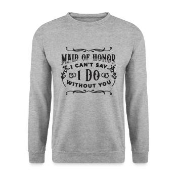 Maid Of Honor I Can't Say I Do Without Marriage - Unisex Pullover - Weißgrau meliert - Vorne - Alina (178cm) & Michal (187cm)