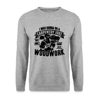 I Was Gonna Do A Carpentry Woodworking Carpenters - Unisex Pullover - Weißgrau meliert - Vorne - Alina (178cm) & Michal (187cm)