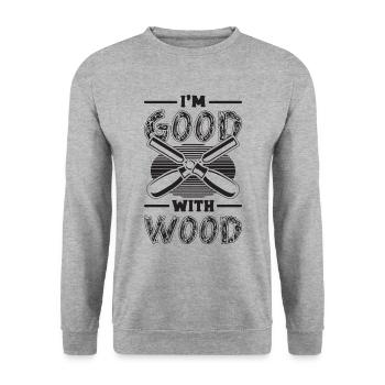 I'm Good With Wood Woodworking Logger Wood Carver - Unisex Sweatshirt - salt & pepper - Front - Alina (178cm) & Michal (187cm)