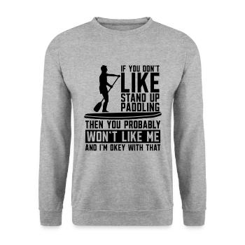 If You Don't Like Paddleboarding Paddle Boarder - Unisex Sweatshirt - salt & pepper - Front - Alina (178cm) & Michal (187cm)