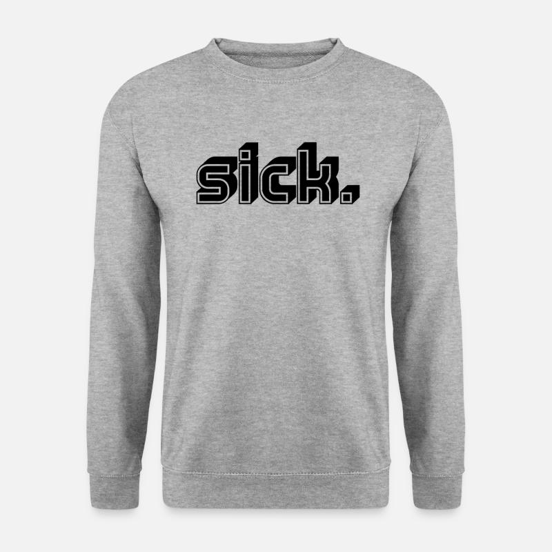 Sick - Unisex Sweatshirt - salt & pepper