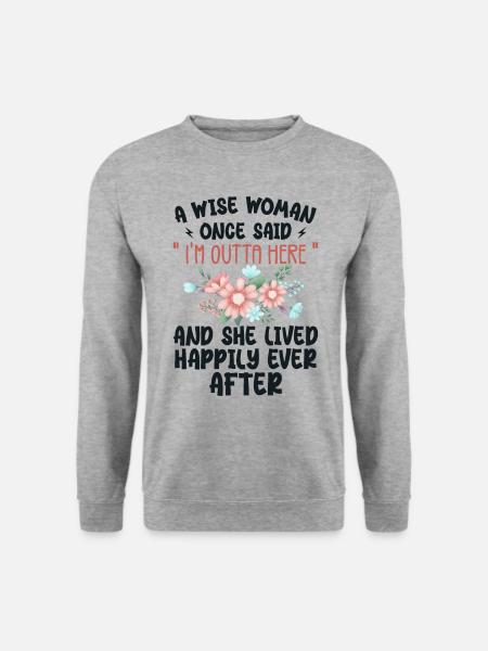Eine weise Frau sagte einmal, ich bin hier raus - Unisex Pullover - Weißgrau meliert