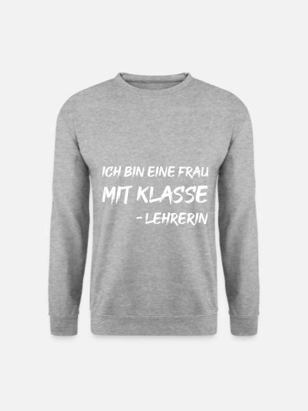 ich bin eine Frau mit Klasse - Lehrerin - Unisex Pullover - Weißgrau meliert