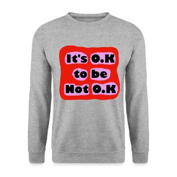 It's OK to be not OK invisible conditions health - Unisex Sweatshirt - salt & pepper - Front - Alina (178cm) & Michal (187cm)