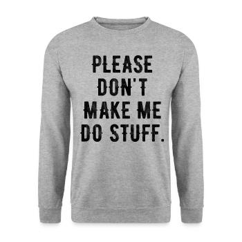 Please Don't Make Me Do Stuff For Lazy Teenager - Unisex Sweatshirt - salt & pepper - Front - Alina (178cm) & Michal (187cm)