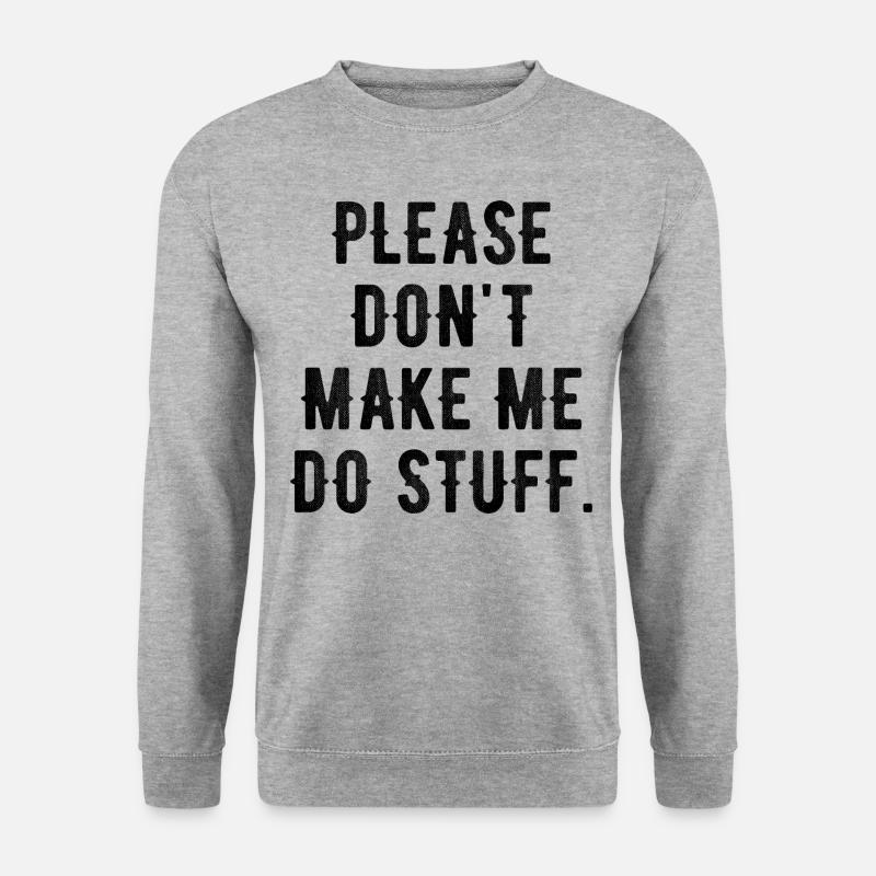 Please Don't Make Me Do Stuff For Lazy Teenager - Unisex Sweatshirt - salt & pepper