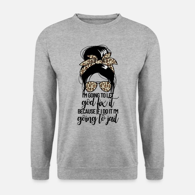 Ich werde Gott das unordentliche Br�tchen von Frau - Unisex Pullover - Weißgrau meliert
