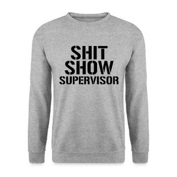 Shit Show Supervisor Funny Shit Show Supervisor - Unisex Pullover - Weißgrau meliert - Vorne - Alina (178cm) & Michal (187cm)