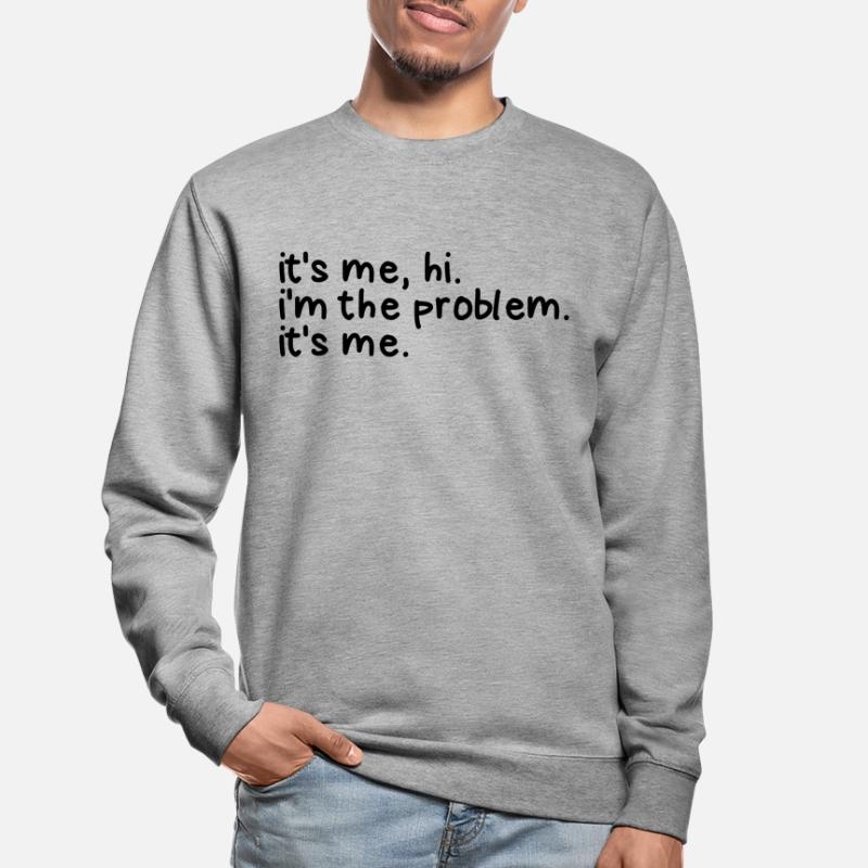 Ich bin es Hallo, ich bin das Problem, ich bin das Unisex Pullover
