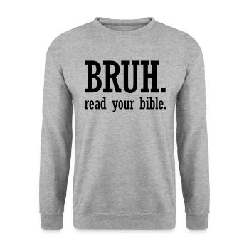 Bruh, lis ta Bible, Chrétien, la foi, la foi, toujours - Sweat-shirt Unisexe - gris chiné - Devant - Alina (178cm) & Michal (187cm)