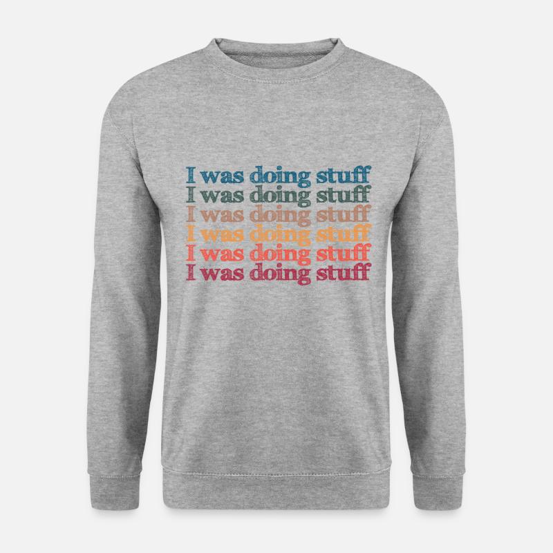 I was doing stuff - Unisex Sweatshirt - salt & pepper