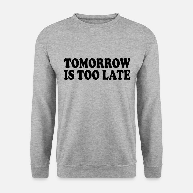 Tomorrow is too late - Unisex Pullover - Weißgrau meliert