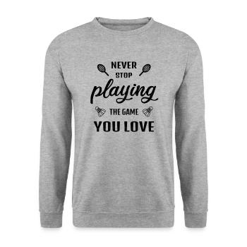 N’arrêtez jamais de jouer au jeu Badminton en disant - Sweat-shirt Unisexe - gris chiné - Devant - Alina (178cm) & Michal (187cm)