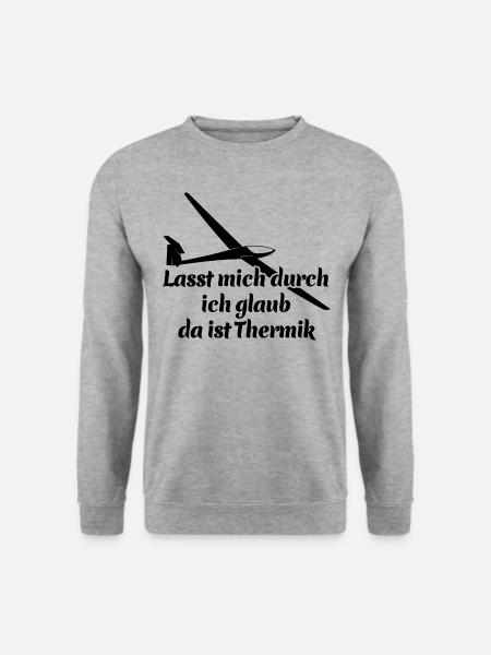 Lasst mich durch ich glaub da ist Thermik - Spruch - Unisex Pullover - Weißgrau meliert