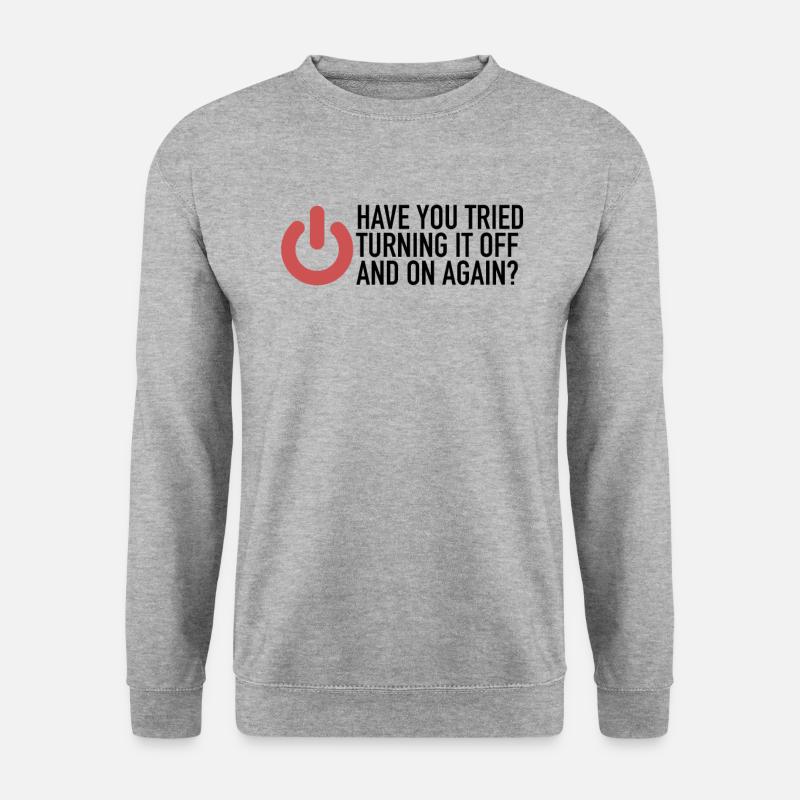 Have You Tried Turning It Off And On Again | IT - Unisex Pullover - Weißgrau meliert