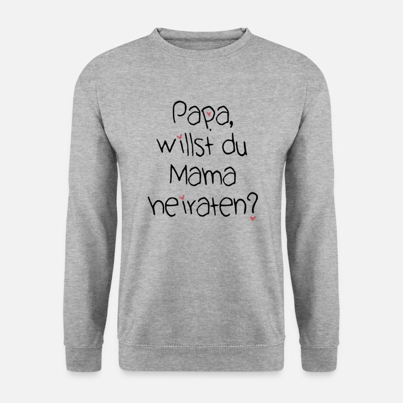 Papa willst du Mama heiraten | Heiratsantrag - Unisex Pullover - Weißgrau meliert