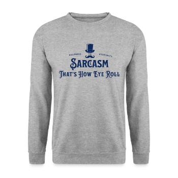 Sarcasm - That's how eye roll - Allergic to Stupid - Unisex Sweatshirt - salt & pepper - Front - Alina (178cm) & Michal (187cm)