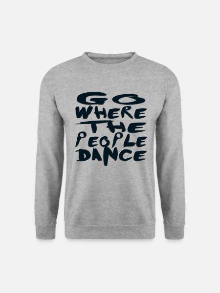 “go where the people dance” Spruch tanzen Party 2 - Unisex Pullover - Weißgrau meliert