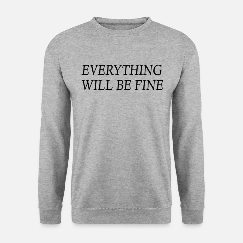 everything will be fine - Unisex Sweatshirt - salt & pepper