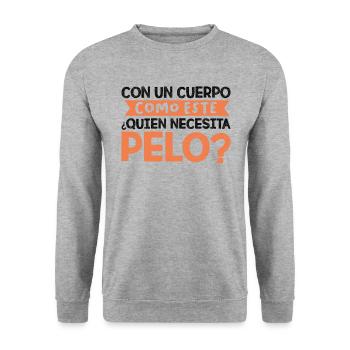 Humour Pas Besoin De Cheveux Avec Ce Corps De Rêve - Sweat-shirt Unisexe - gris chiné - Devant - Alina (178cm) & Michal (187cm)