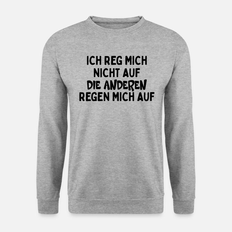 Ich Reg Mich Nicht Auf Die Anderen Regen Mich Auf - Unisex Pullover - Weißgrau meliert