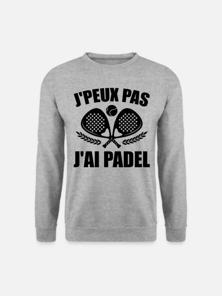 J'Peux Pas J'ai Padel Padel Raquette Padeliste - Sweat-shirt Unisexe - gris chiné