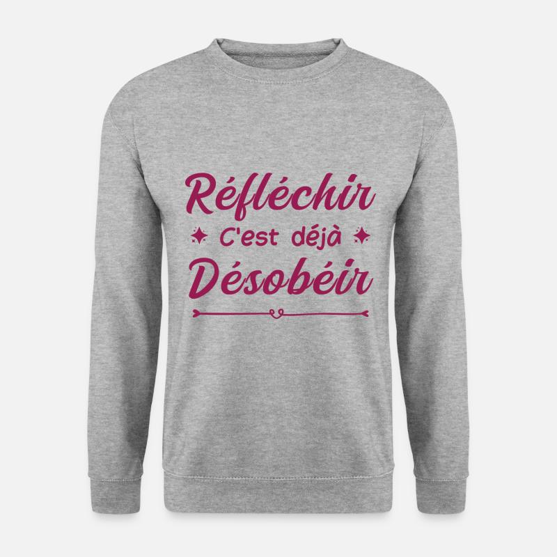 réfléchir c'est déjà désobéir - Sweat-shirt Unisexe - gris chiné