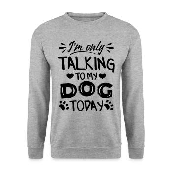 Je ne parle qu’à mon chien aujourd’hui - Sweat-shirt Unisexe - gris chiné - Devant - Alina (178cm) & Michal (187cm)