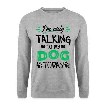 Je ne parle qu’à mon chien aujourd’hui - Sweat-shirt Unisexe - gris chiné - Devant - Alina (178cm) & Michal (187cm)
