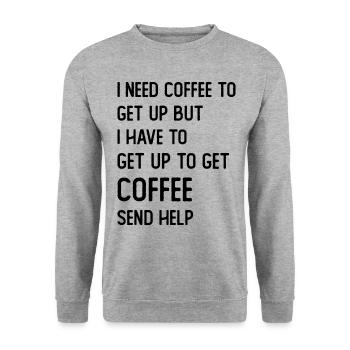 I need Coffee to get up but I need to get up for - Unisex Sweatshirt - salt & pepper - Front - Alina (178cm) & Michal (187cm)