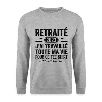 Retraité 2023 J'ai Travaillé Toute Ma Vie | Cadeau - Sweat-shirt Unisexe - gris chiné - Devant - Alina (178cm) & Michal (187cm)